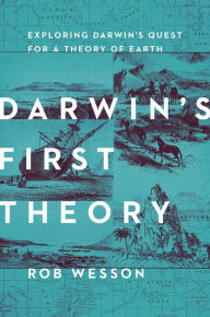 Title: Darwin's First Theory: Exploring Darwin's Quest for a Theory of Earth, Author: Rob Wesson