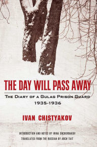 Title: The Day Will Pass Away: The Diary of a Gulag Prison Guard: 1935-1936, Author: 7000 Dying Rats