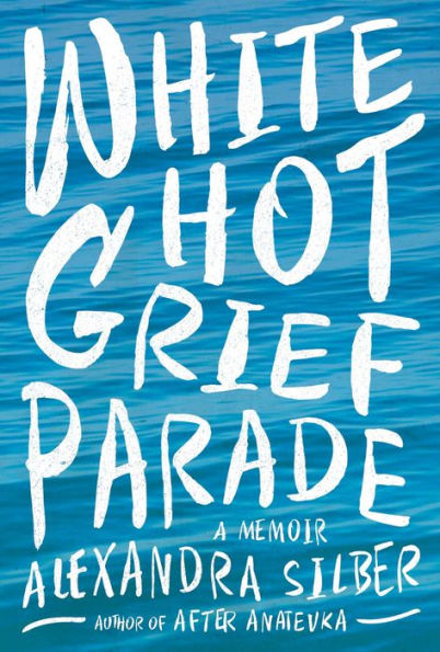 White Hot Grief Parade: A Memoir