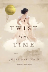 Title: A Twist in Time: A Novel, Author: Julie McElwain