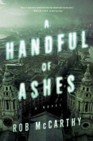 Title: A Handful of Ashes: A Novel, Author: Rob McCarthy