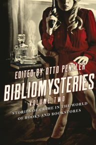 Ebook share download free Bibliomysteries: Volume Two: Stories of Crime in the World of Books and Bookstores by Otto Penzler (English literature) 9781681777849