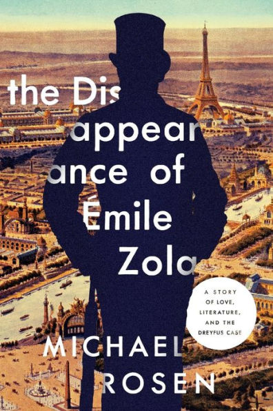 the Disappearance of Emile Zola: Love, Literature, and Dreyfus Case