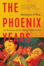 The Phoenix Years: Art, Resistance, and the Making of Modern China