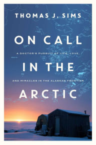 Title: On Call in the Arctic, Author: Thomas J Sims