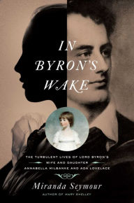 Title: In Byron's Wake, Author: Miranda Seymour