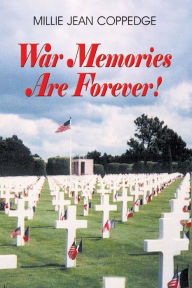 Title: War Memories Are Forever!, Author: Millie Jean Coppedge