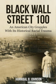 Title: Black Wall Street 100: An American City Grapples With Its Historical Racial Trauma, Author: 