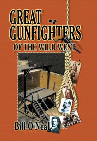 Title: Great Gunfighters of the Old West, Author: Bill O'Neal