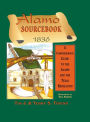 Alamo Sourcebook 1836: A Comprehensive Guide to the Alamo and the Texas Revolution