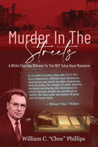 Murder The Streets: A White Choctaw Witness To 1921 Tulsa Race Massacre