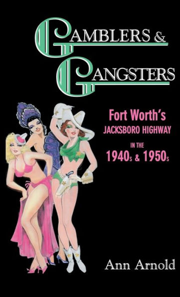 Gamblers & Gangsters: Fort Worth's Jacksboro Highway in the 1940s & 1950s