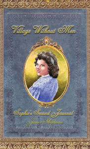 Title: Village Without Men: Sophie's Second Journal, Author: Janice Shefelman