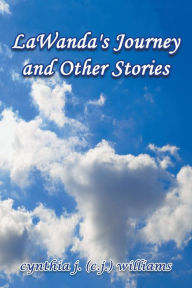 Title: LaWanda's Journey and Other Stories, Author: cynthia  j. (c.j.) williams