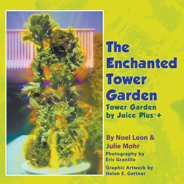 The Enchanted Tower Garden: Tower Garden by Juice Plus](R)