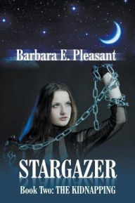 Title: Stargazer - Book Two: The Kidnapping, Author: Barbara Pleasant