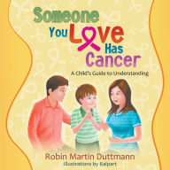 Title: Someone You Love Has Cancer: A Child's Guide to Understanding, Author: Karima Amin