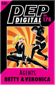 Title: Pep Digital Vol. 178: Agents Betty & Veronica, Author: Archie Superstars