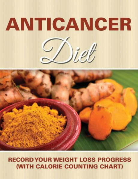 Anticancer Diet: Record Your Weight Loss Progress (with Calorie Counting Chart)