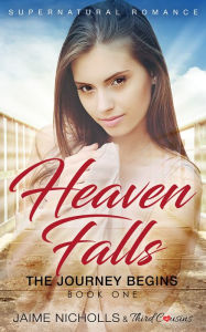 Title: Heaven Falls - The Journey Begins (Book 1) Supernatural Romance, Author: Third Cousins