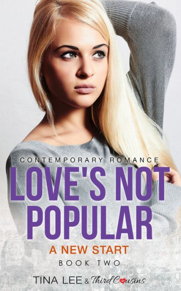 Love's Not Popular - A New Start (Book 2) Contemporary Romance