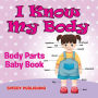 I Know My Body: Body Parts Baby Book