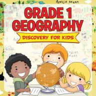 Title: Grade 1 Geography: Discovery For Kids (Geography For Kids), Author: Baby Professor
