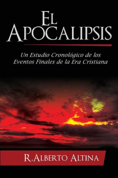 El Apocalipsis: Un estudio cronolÃ¯Â¿Â½gico de los eventos finales de la Era Cristiana