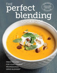 Title: The Perfect Blending Cookbook, Author: Williams - Sonoma Test Kitchen