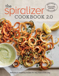 Title: Spiralizer Cookbook 2.0, Author: Williams - Sonoma Test Kitchen