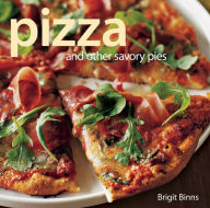 Title: Pizza: and Other Savory Pies, Author: Brigit Binns