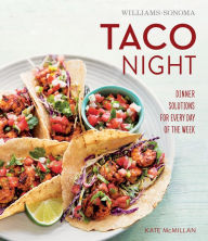 Title: Williams-Sonoma Taco Night: Dinner Solutions for Every Day of the Week, Author: Kate McMillan