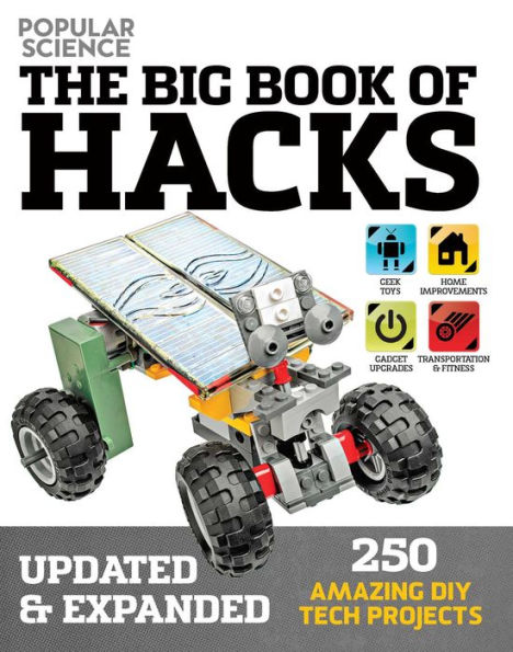 The Big Book of Hacks (Popular Science) - Revised Edition: 264 Amazing DIY Tech Projects