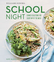 Title: School Night: Dinner Solutions for Every Day of the Week, Author: Kate McMillan