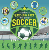 Title: The Complete Quick-Look Guide to the Game of SOCCER, Author: Show Me How