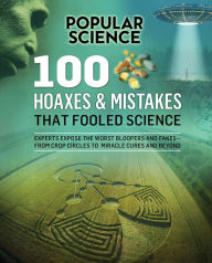 Title: 100 Hoaxes & Mistakes That Fooled Science, Author: The Editors of Popular Science