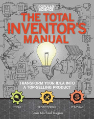 Best ebook search download The Total Inventors Manual (Popular Science): Transform Your Idea into a Top-Selling Product PDF MOBI FB2 9781681884332 by Sean Michael Ragan (English Edition)