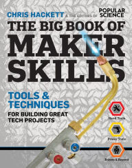 Title: The Big Book of Maker Skills: Tools & Techniques for Building Great Tech Projects, Author: Chris Hackett