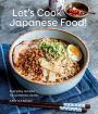 Let's Cook Japanese Food!: Everyday Recipes for Authentic Dishes