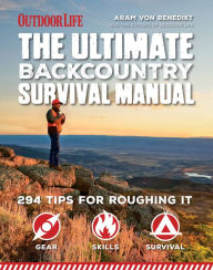 Title: The Ultimate Backcountry Survival Manual: 294 Tips for Roughing It, Author: Susanna F Ferlito