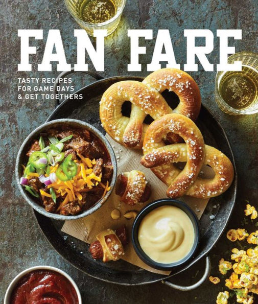 Fan Fare: Game Day Recipes for Delicious Finger Foods, Drinks & More