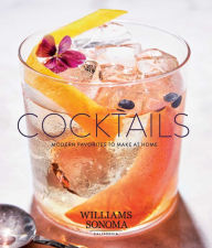 Title: Cocktails: Modern Favorites to Make at Home, Author: Williams Sonoma Test Kitchen