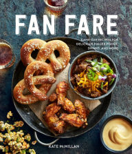 Title: Fan Fare: Game-Day Recipes for Delicious Finger Foods, Drinks, and More, Author: Kate McMillan