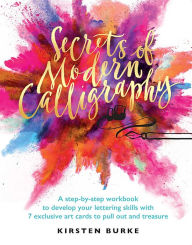 Title: Secrets of Modern Calligraphy, Author: Kirsten Burke