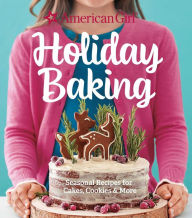 Title: American Girl Holiday Baking: Seasonal Recipes for Cakes, Cookies & More, Author: American Girl