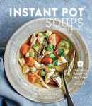 Alternative view 1 of Instant Pot Soups: Nourishing Recipes for Every Season