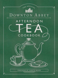 Ebook for iphone free download The Official Downton Abbey Afternoon Tea Cookbook: Teatime Drinks, Scones, Savories & Sweets by Downton Abbey English version RTF ePub FB2