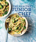 Alternative view 1 of The Healthy Junior Chef Cookbook: 70+ Fresh Recipes that Taste Great