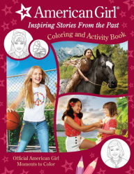 Pdf free ebooks download American Girl: Inspiring Stories from the Past: Coloring and Activity Official Coloring Book American Girl Gifts for Girls Aged 8+  by American Girl