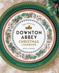 Alternative view 1 of The Official Downton Abbey Christmas Cookbook